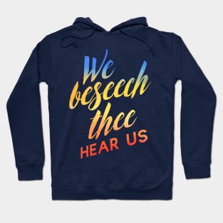 We Beseech Thee Hoodie